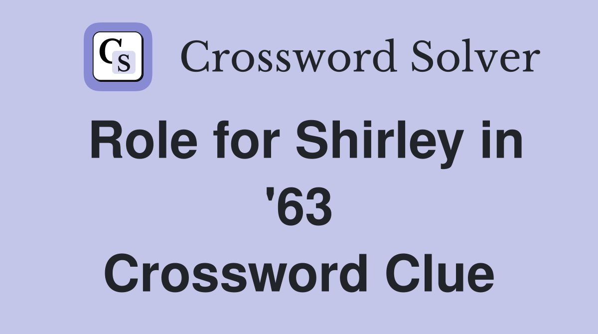 Role for Shirley in '63 Crossword Clue
