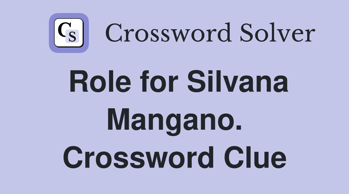 Role for Silvana Mangano. Crossword Clue