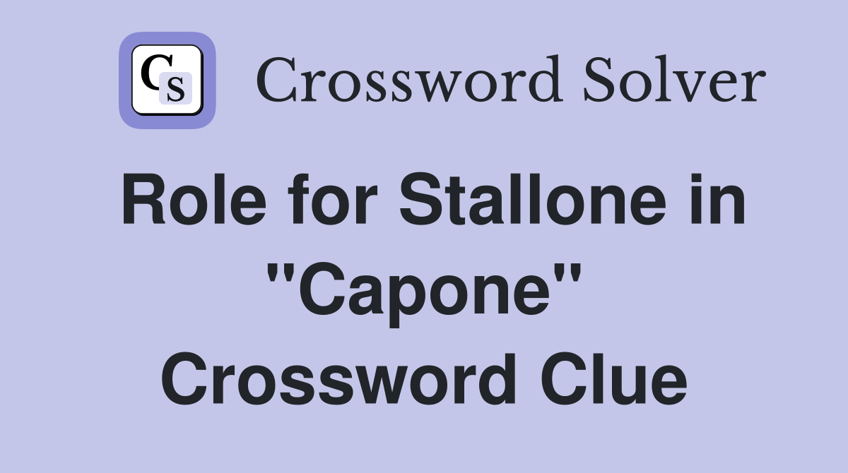 Role for Stallone in "Capone" Crossword Clue