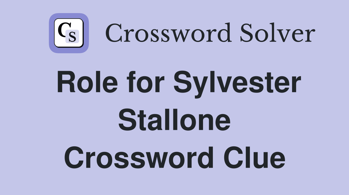 Role for Sylvester Stallone Crossword Clue