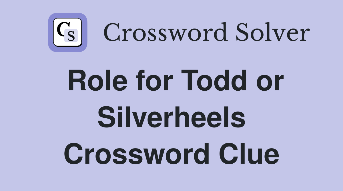 Role for Todd or Silverheels Crossword Clue
