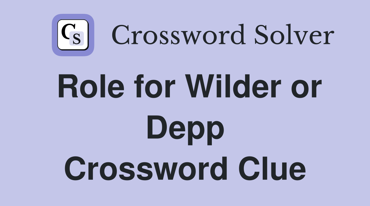 Role for Wilder or Depp Crossword Clue
