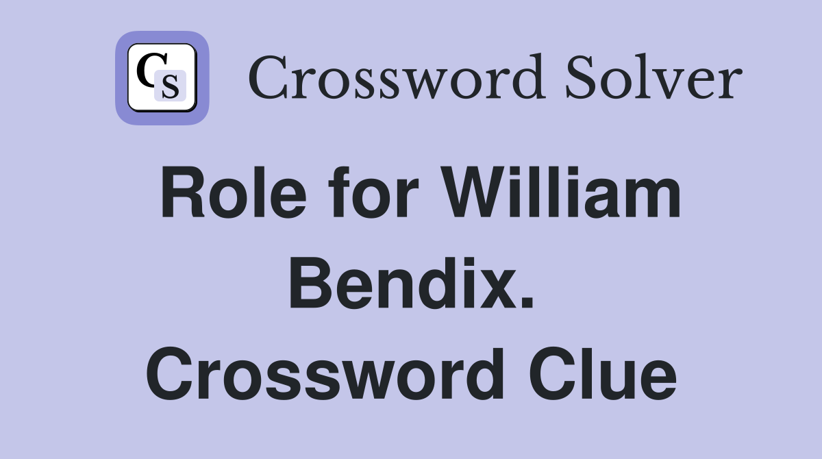 Role for William Bendix. Crossword Clue