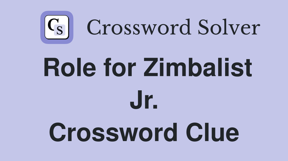 Role for Zimbalist Jr. Crossword Clue