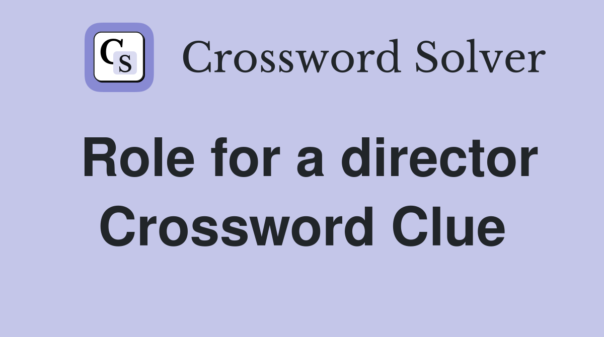 Role for a director Crossword Clue