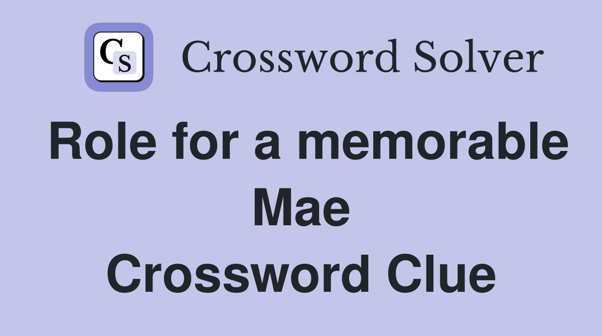 Role for a memorable Mae Crossword Clue
