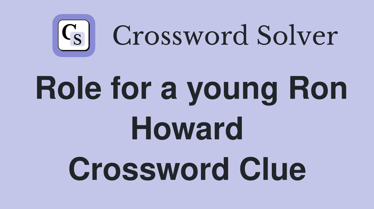 Role for a young Ron Howard Crossword Clue