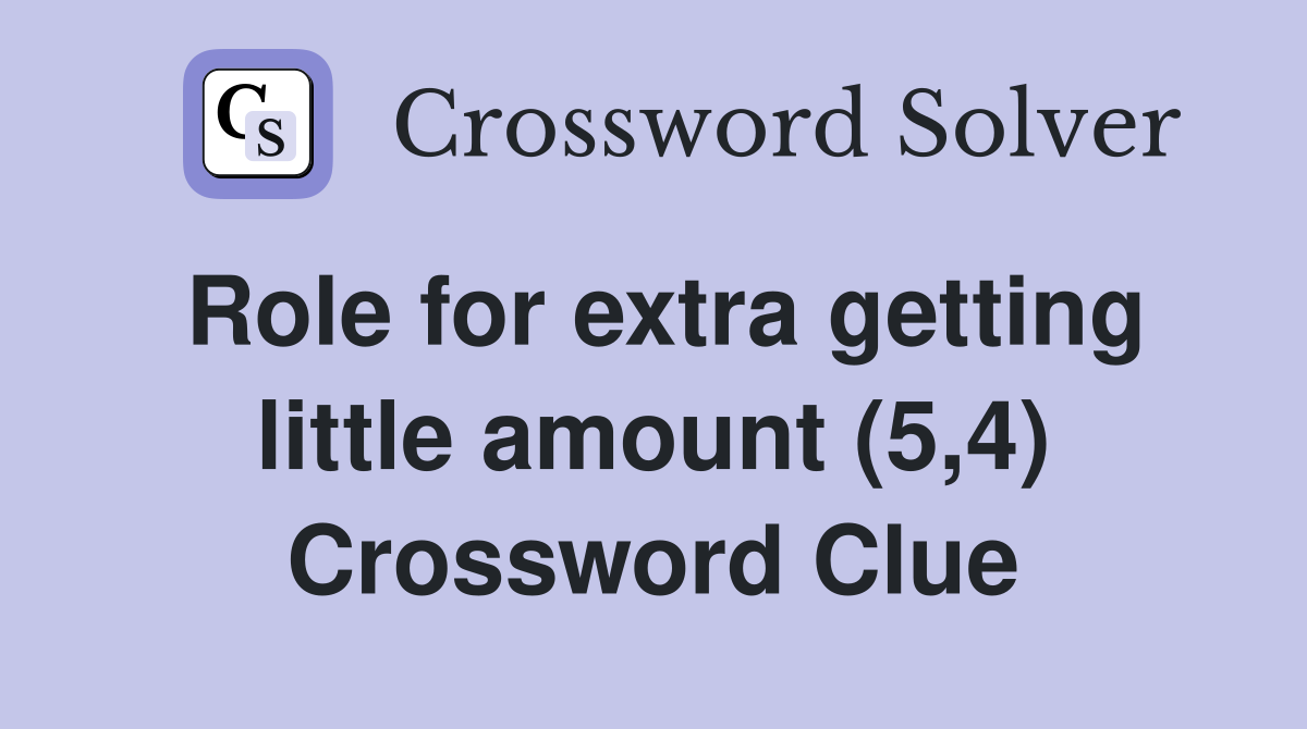 Role for extra getting little amount (5,4) Crossword Clue