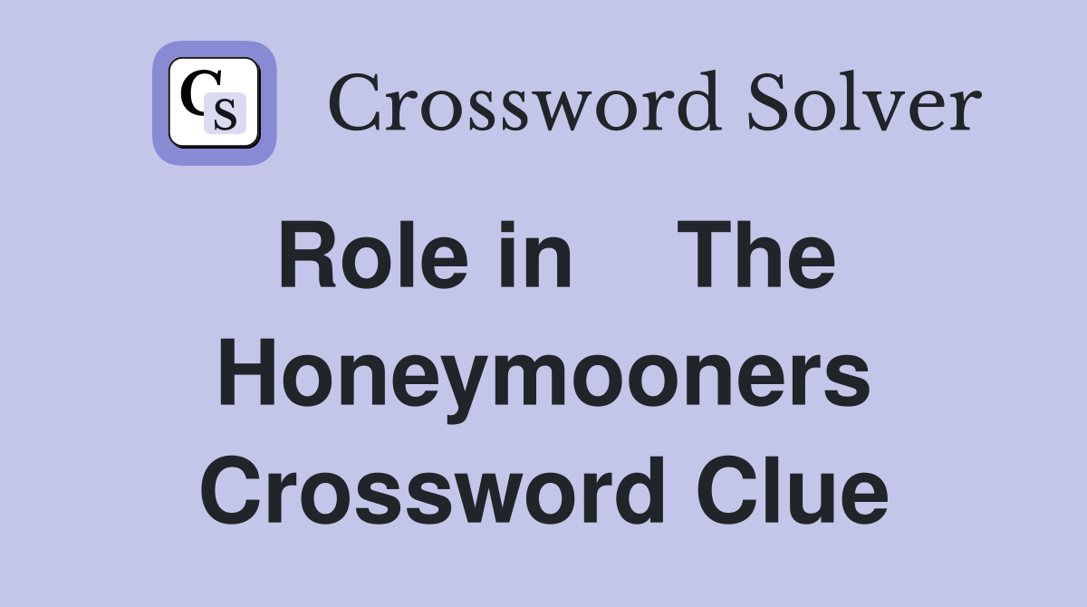 Role in    The Honeymooners Crossword Clue