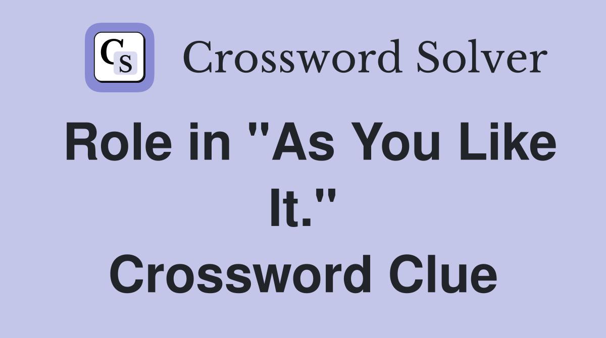 Role in "As You Like It." Crossword Clue