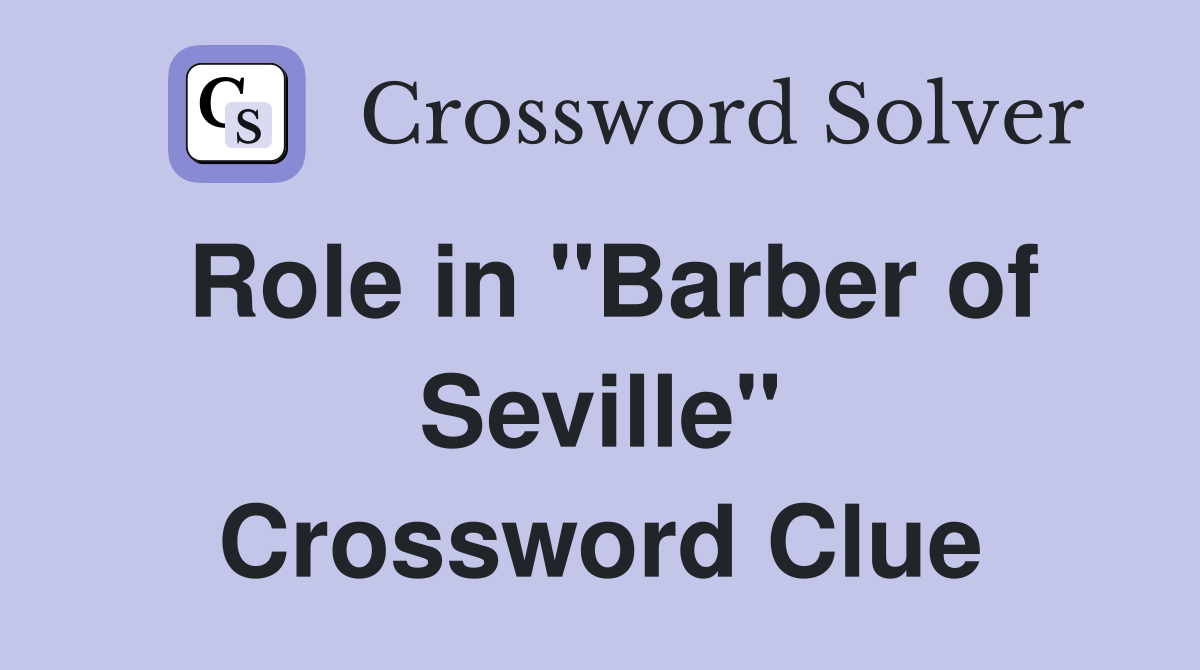 Role in "Barber of Seville" Crossword Clue