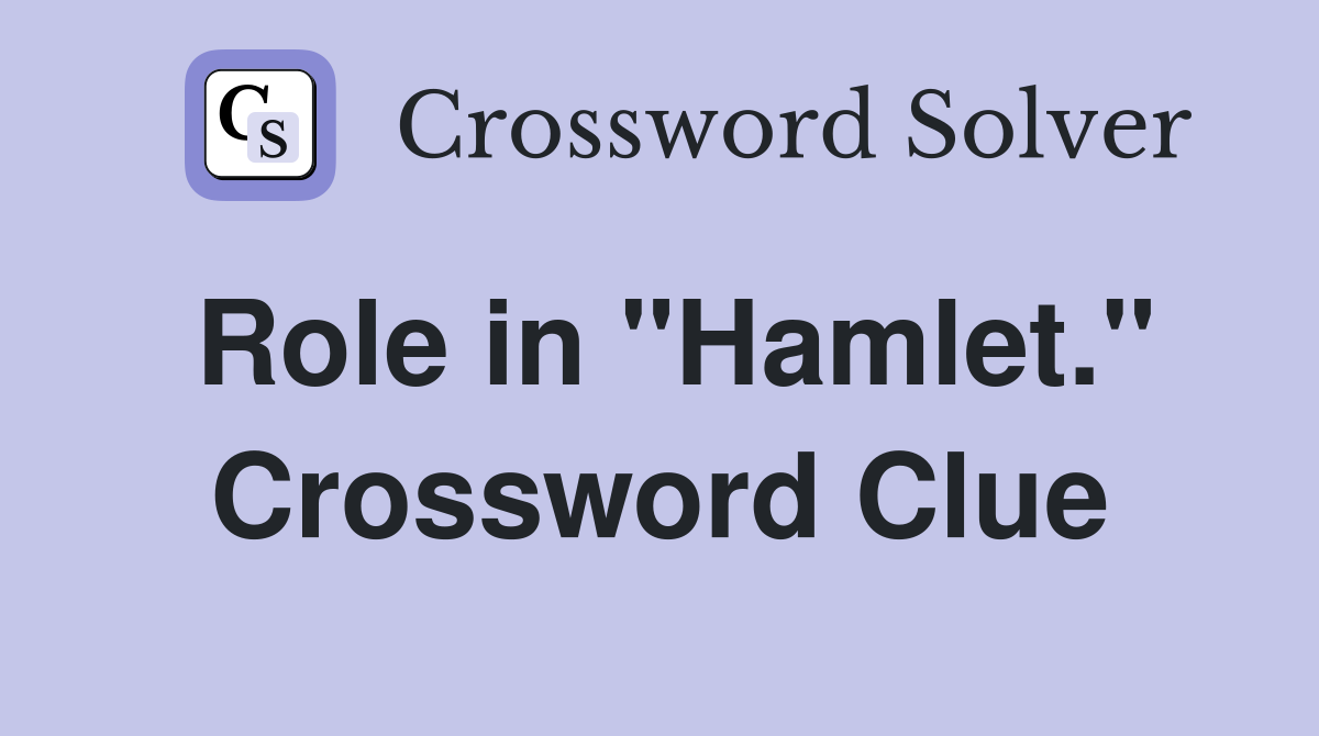 Role in "Hamlet." Crossword Clue