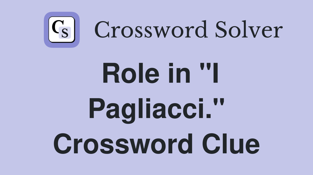 Role in "I Pagliacci." Crossword Clue