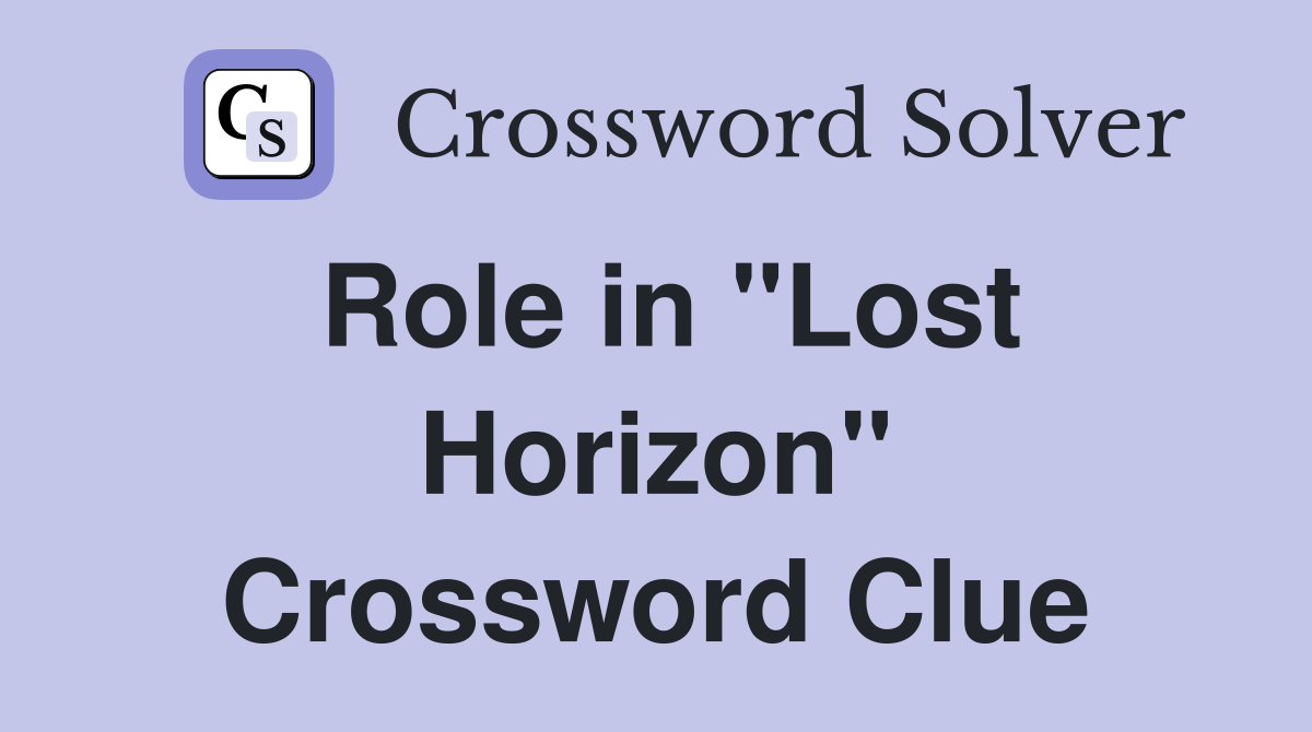 Role in "Lost Horizon" Crossword Clue