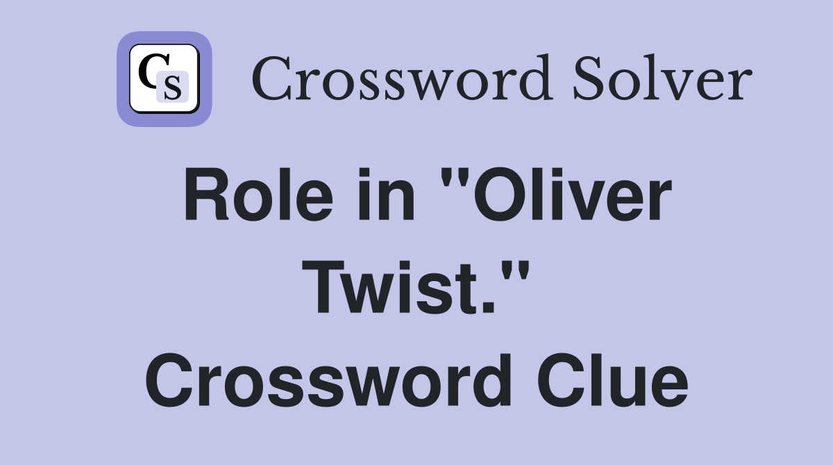 Role in "Oliver Twist." Crossword Clue