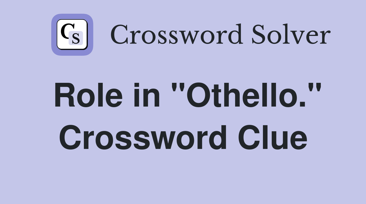 Role in "Othello." Crossword Clue