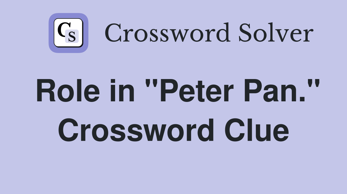 Role in "Peter Pan." Crossword Clue