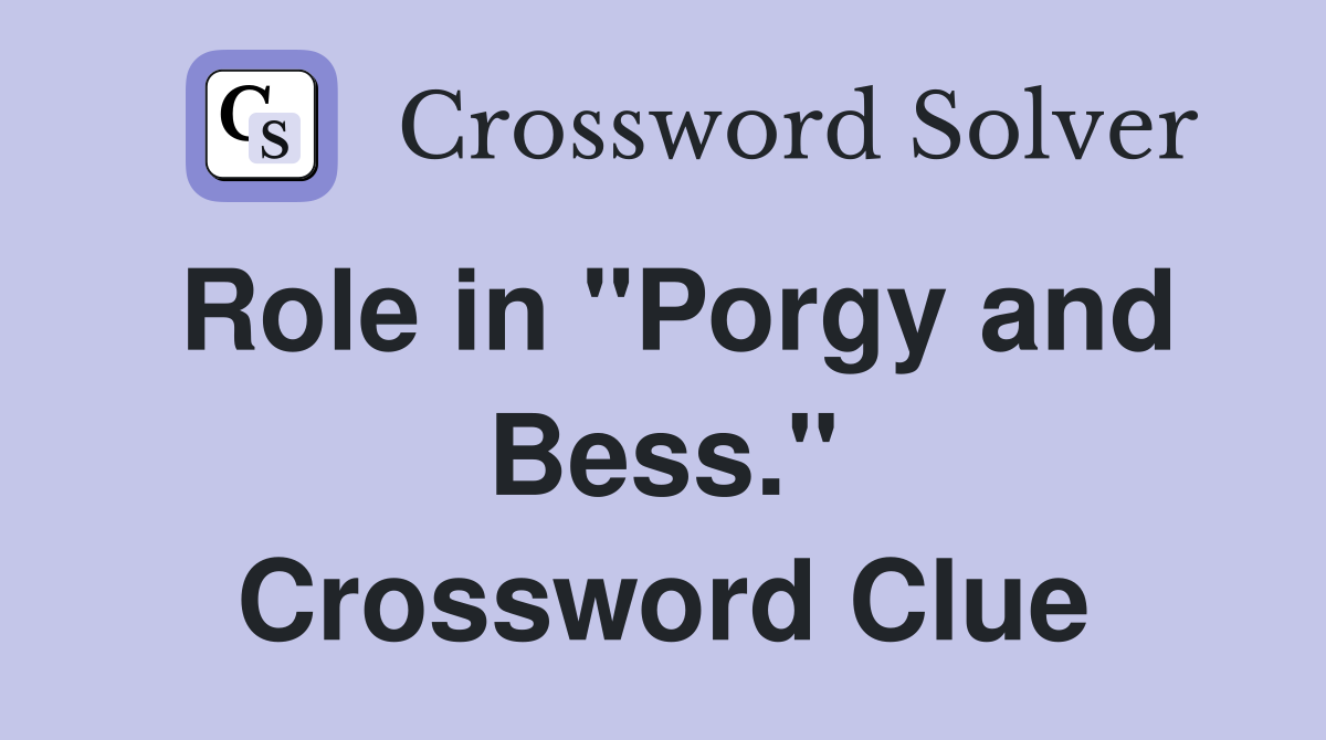 Role in "Porgy and Bess." Crossword Clue
