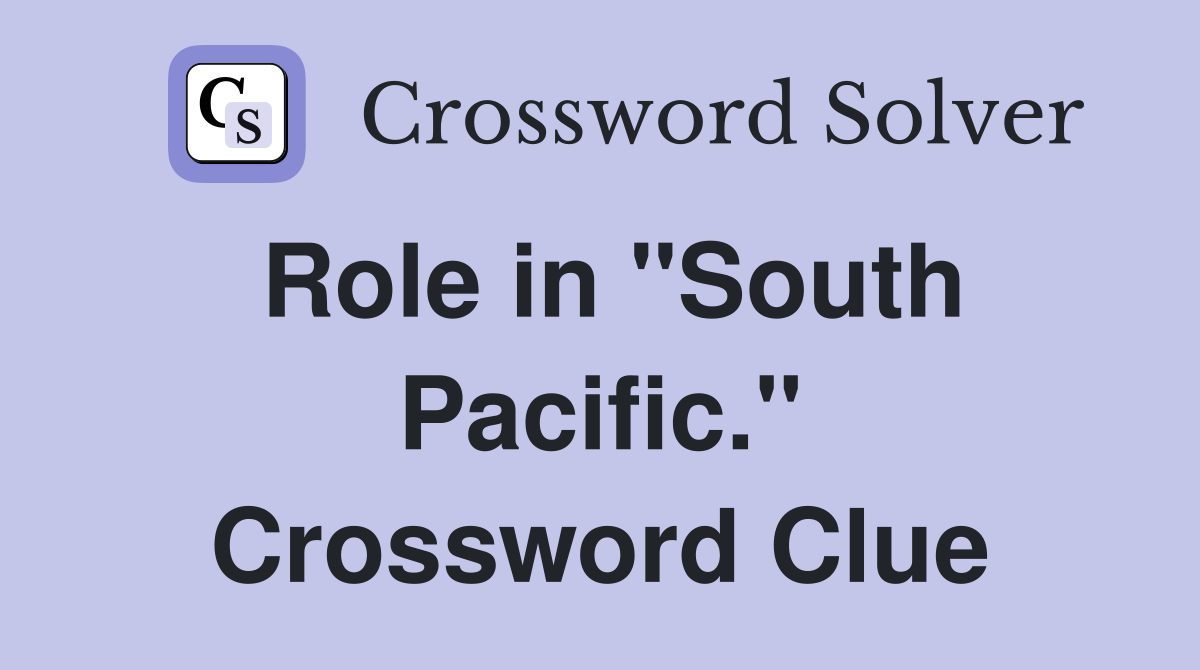 Role in "South Pacific." Crossword Clue
