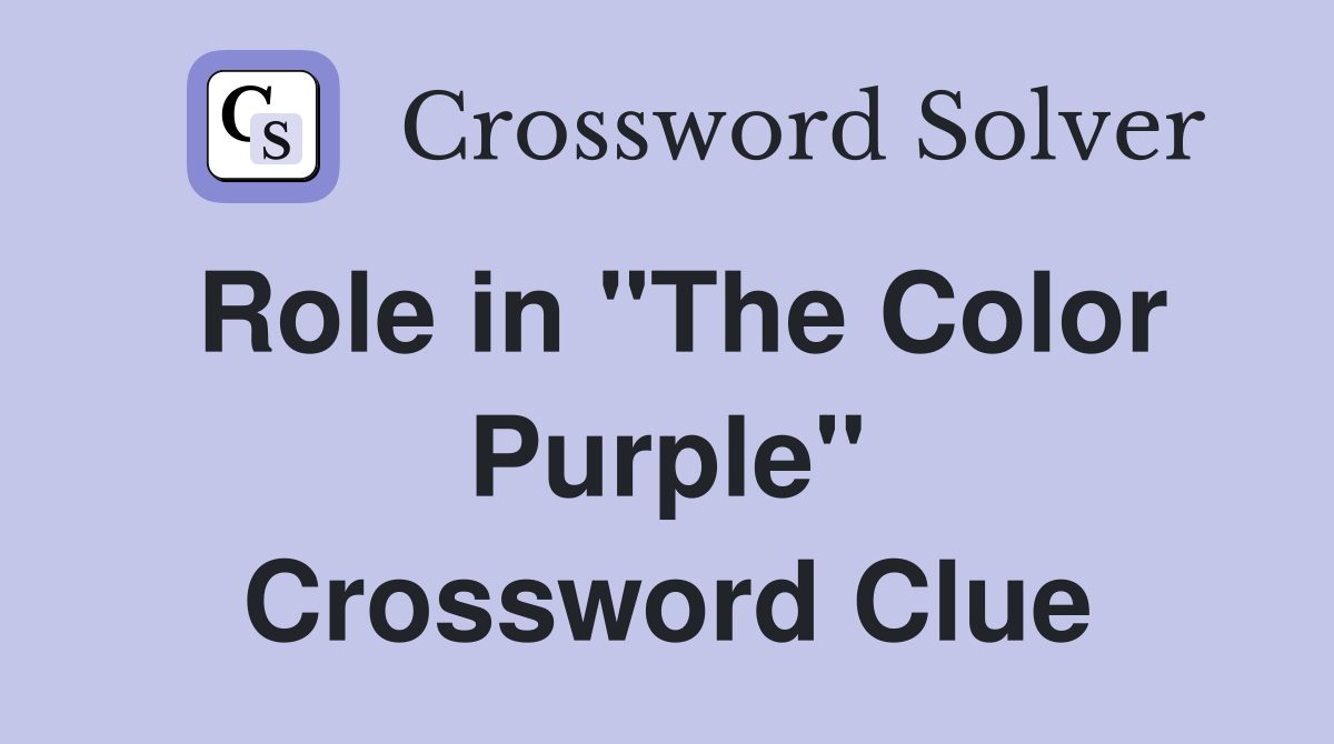 Role in "The Color Purple" Crossword Clue