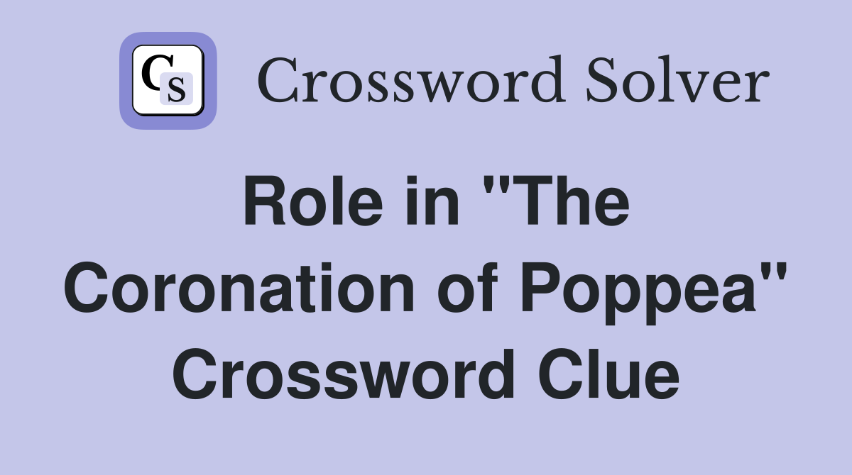 Role in "The Coronation of Poppea" Crossword Clue
