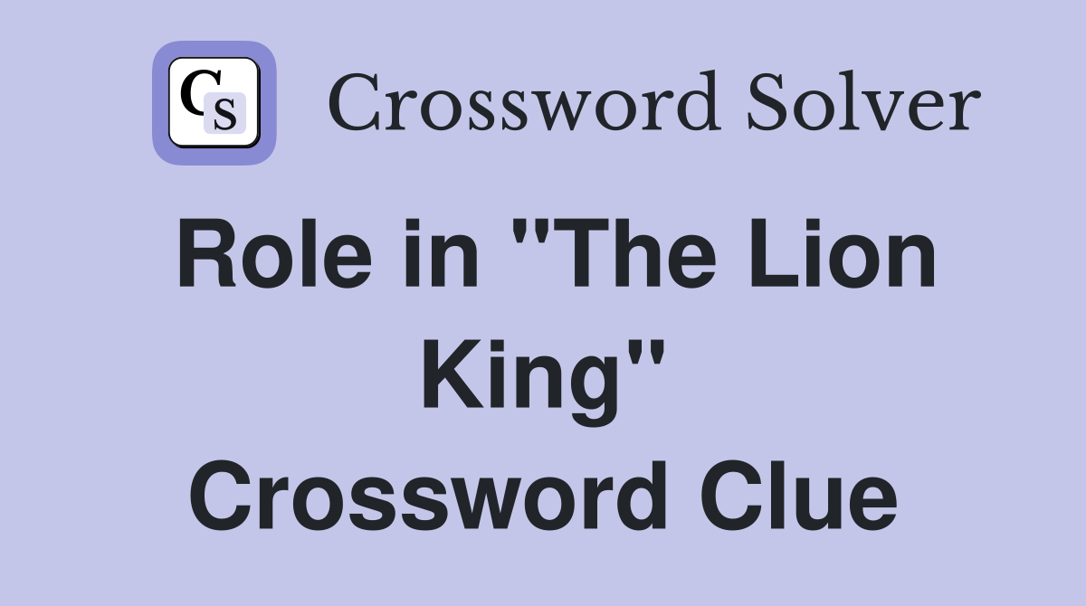 Role in "The Lion King" Crossword Clue