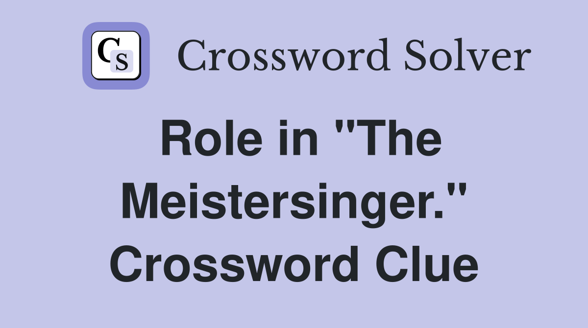 Role in "The Meistersinger." Crossword Clue