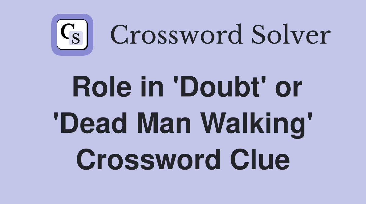 Role in 'Doubt' or 'Dead Man Walking' Crossword Clue
