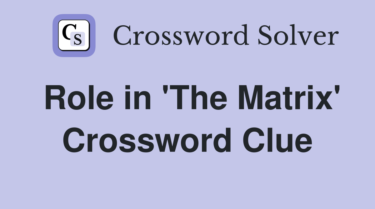 Role in 'The Matrix' Crossword Clue