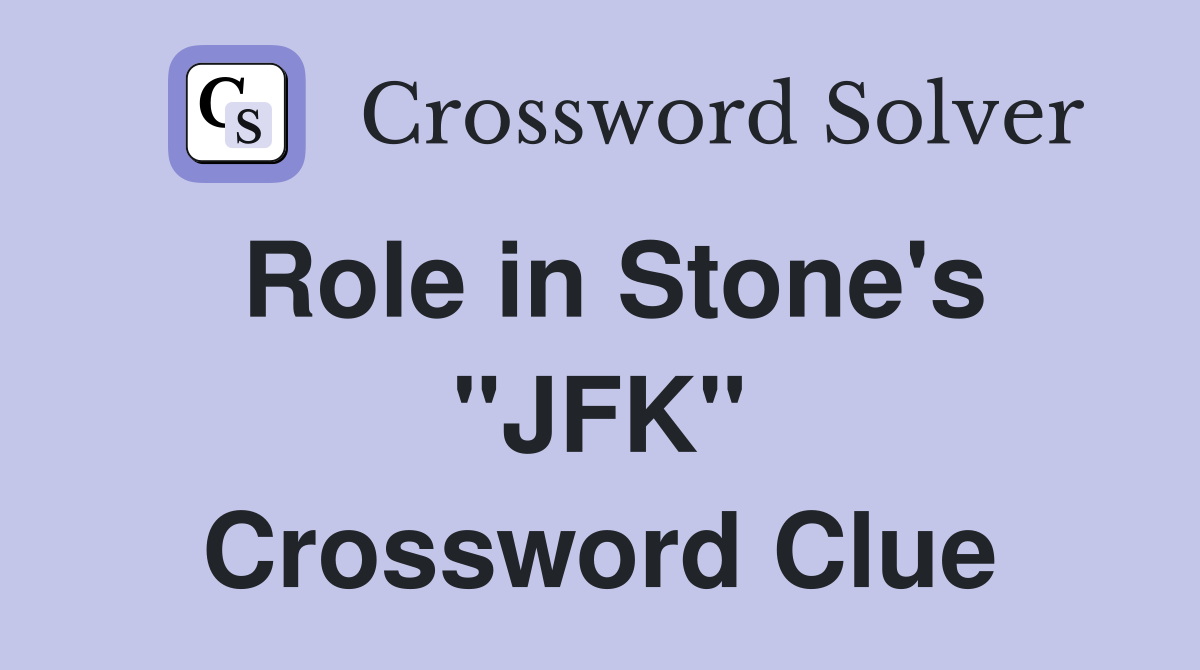 Role in Stone's "JFK" Crossword Clue