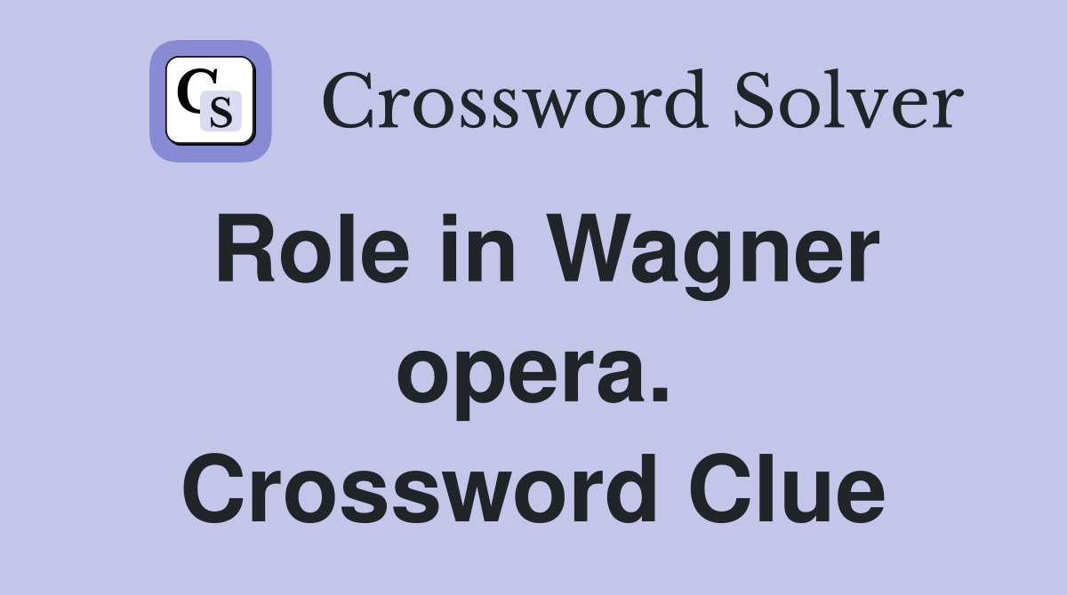 Role in Wagner opera. Crossword Clue