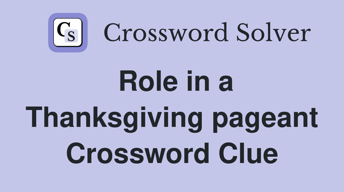 Role in a Thanksgiving pageant Crossword Clue