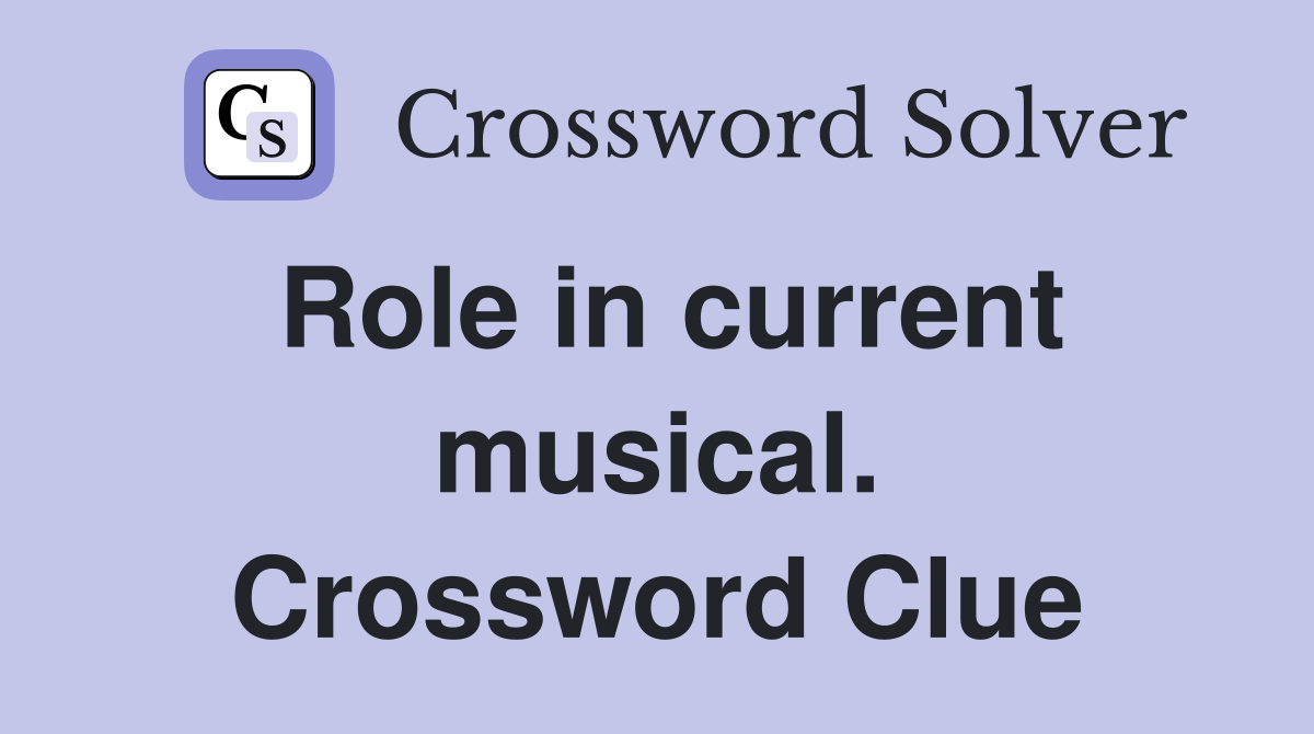 Role in current musical. Crossword Clue