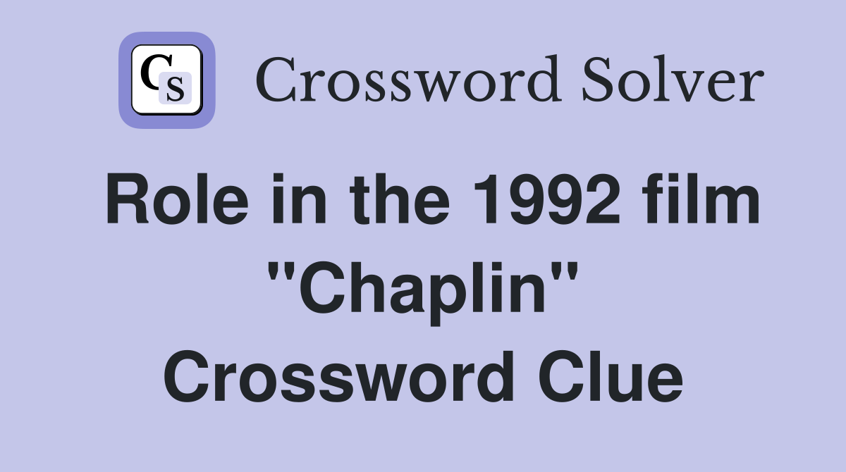 Role in the 1992 film "Chaplin" Crossword Clue