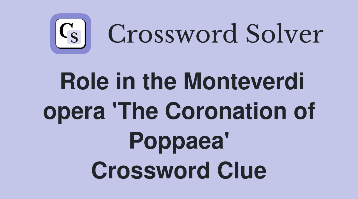 Role in the Monteverdi opera 'The Coronation of Poppaea' Crossword Clue