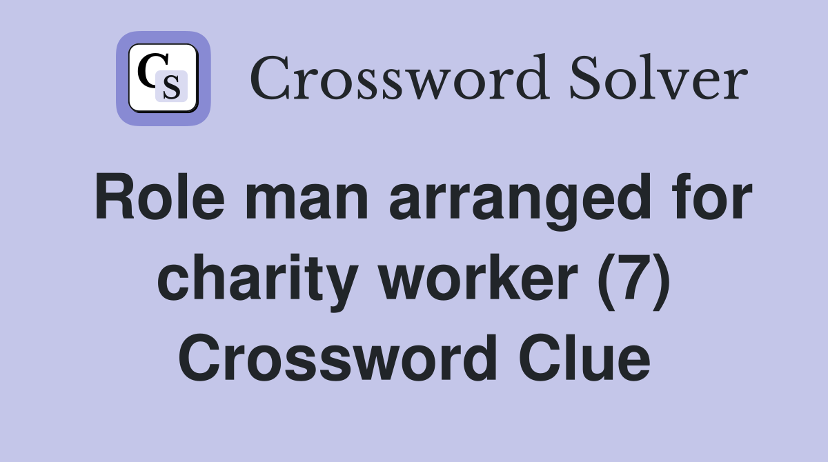 Role man arranged for charity worker (7) Crossword Clue