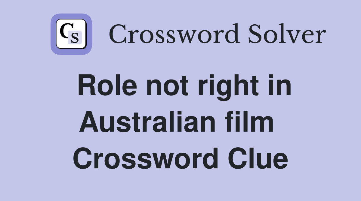 Role not right in Australian film  Crossword Clue