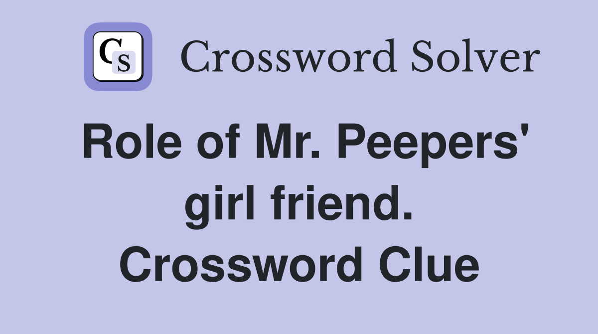 Role of Mr. Peepers' girl friend. Crossword Clue