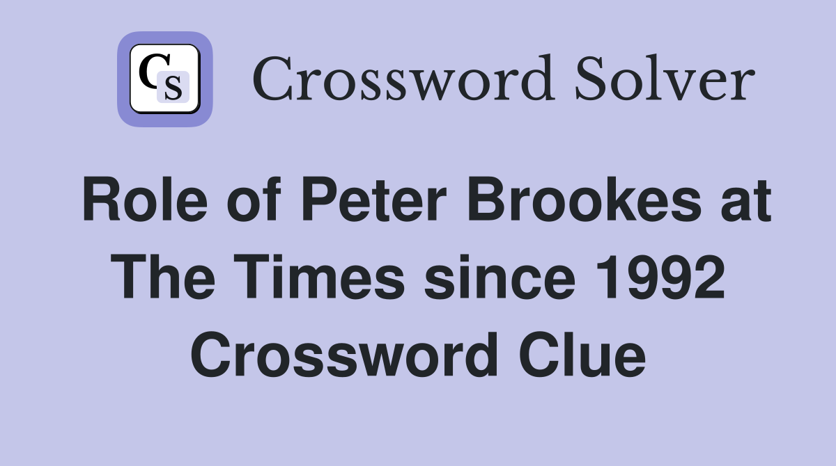 Role of Peter Brookes at The Times since 1992 Crossword Clue