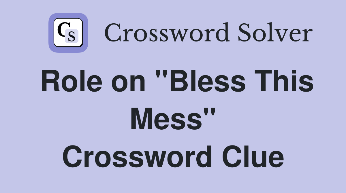 Role on "Bless This Mess" Crossword Clue