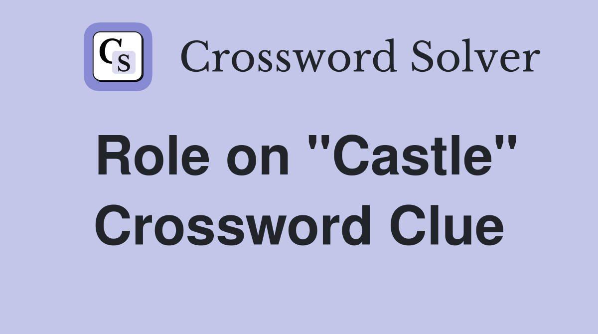 Role on "Castle" Crossword Clue