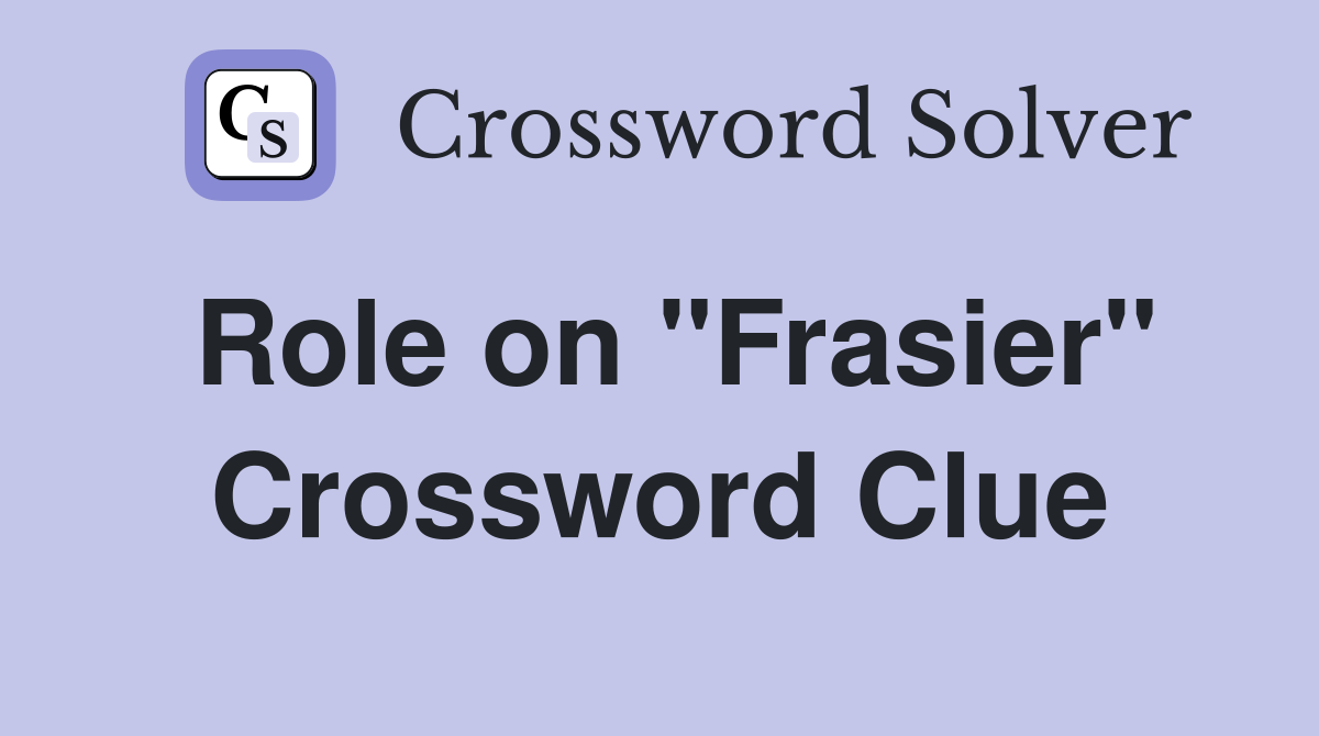 Role on "Frasier" Crossword Clue