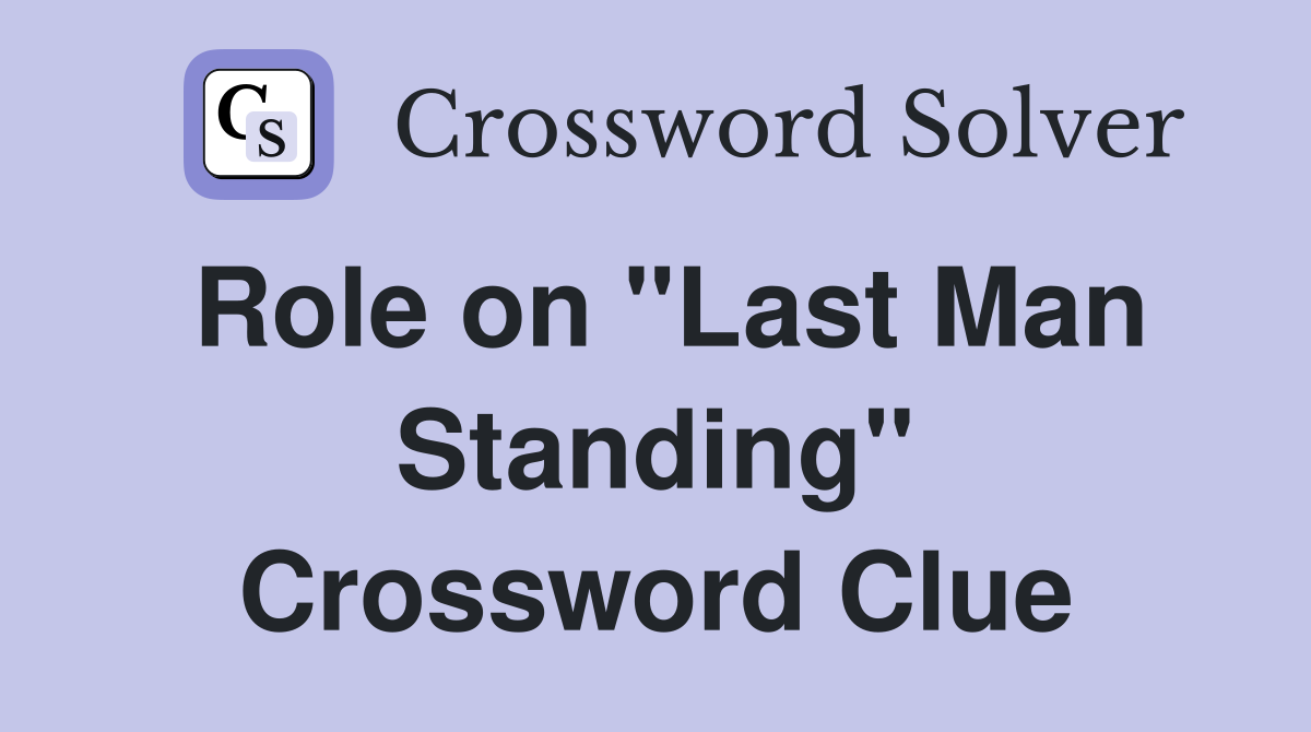 Role on "Last Man Standing" Crossword Clue