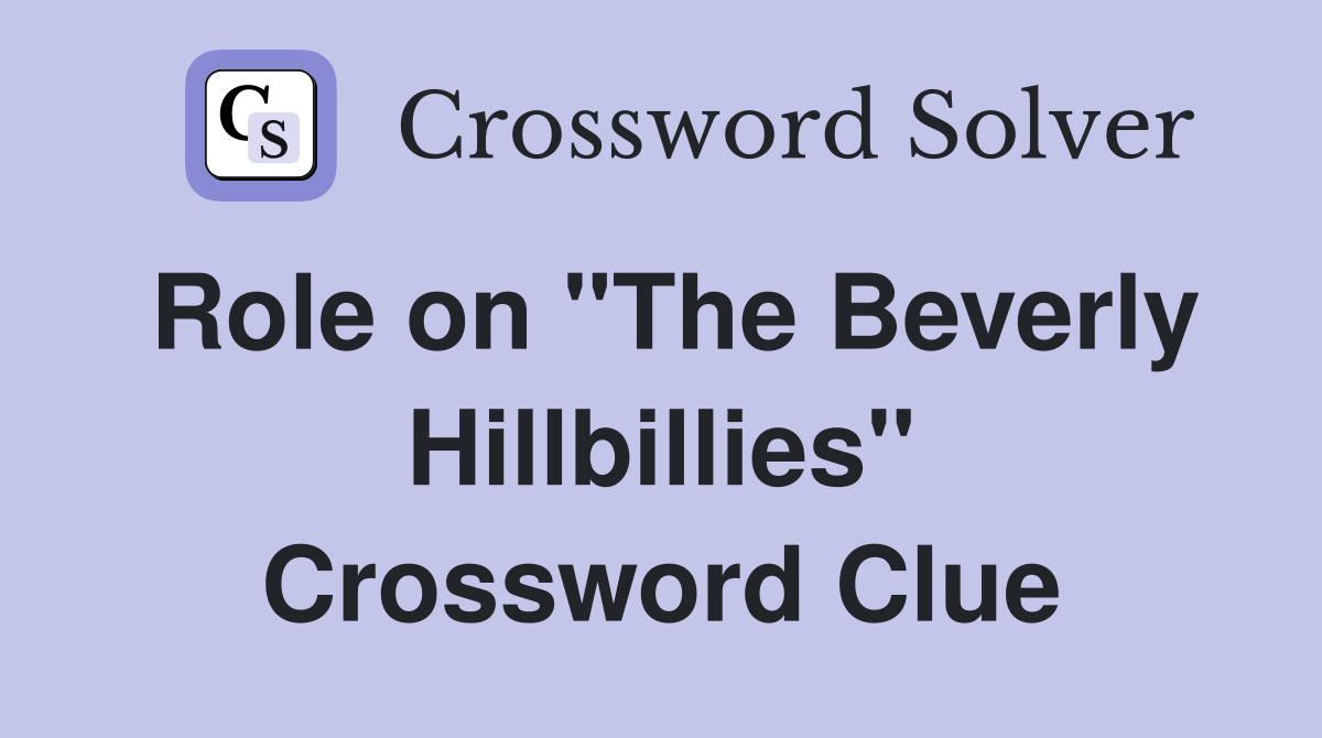 Role on "The Beverly Hillbillies" Crossword Clue