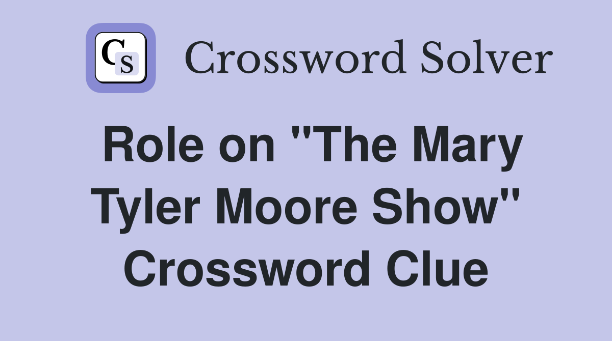 Role on "The Mary Tyler Moore Show" Crossword Clue