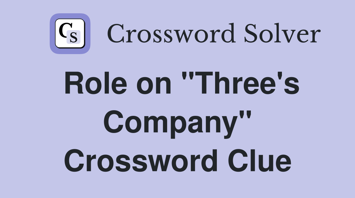 Role on "Three's Company" Crossword Clue