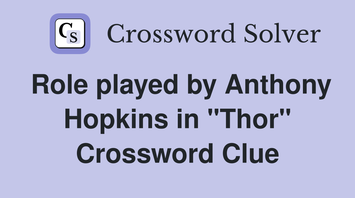 Role played by Anthony Hopkins in "Thor" Crossword Clue