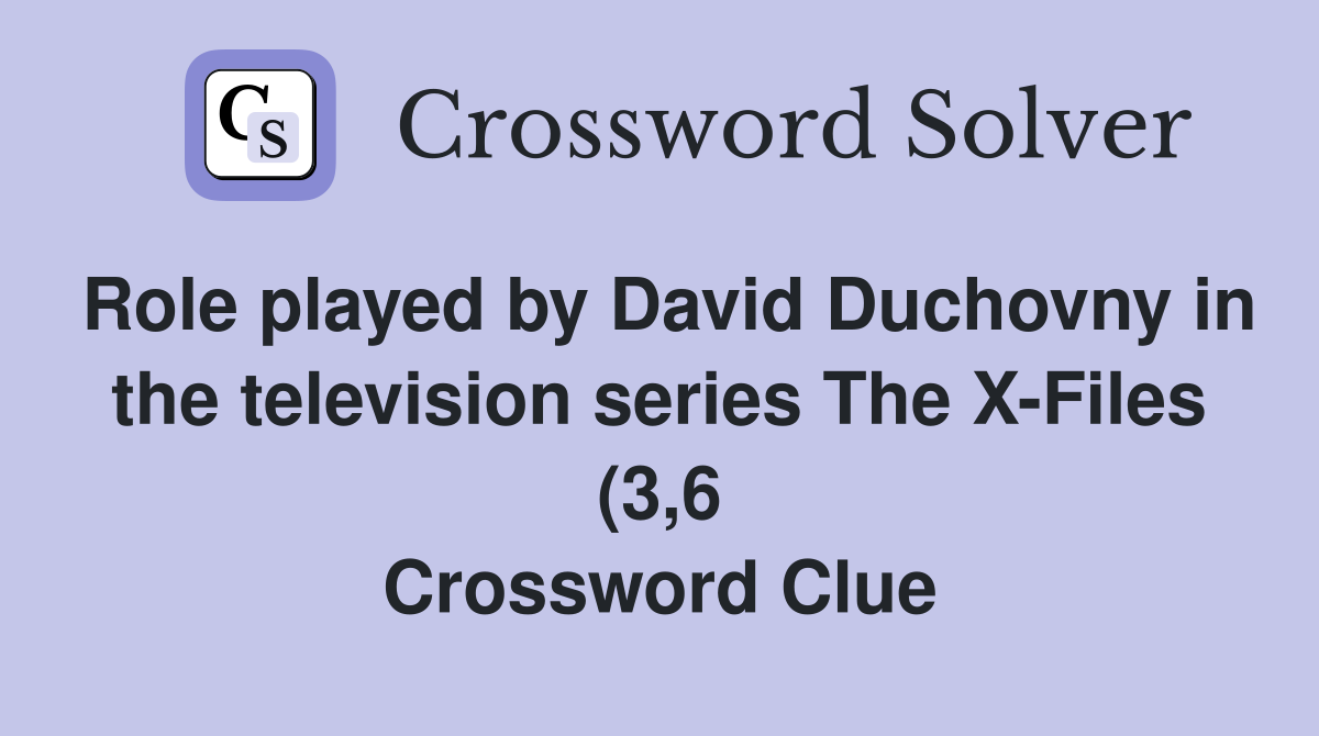 Role played by David Duchovny in the television series The X Files (3 6 Role played by David Duchovny in the television series The X Files (3 6