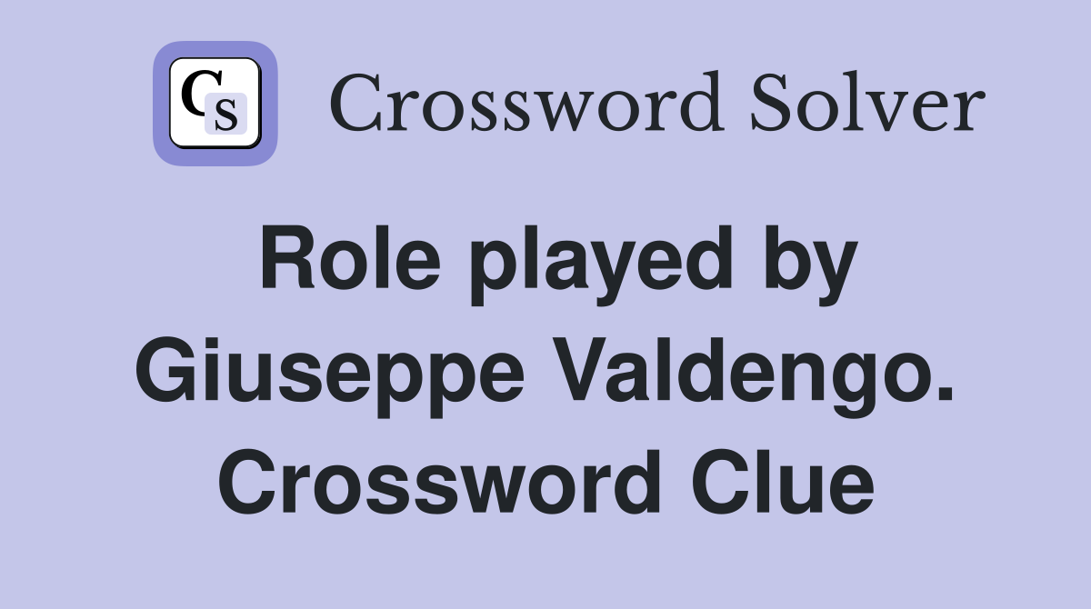Role played by Giuseppe Valdengo. Crossword Clue