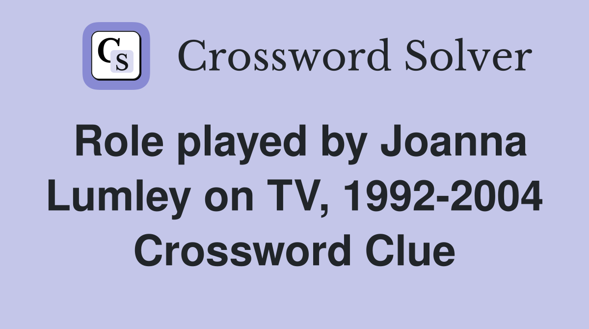 Role played by Joanna Lumley on TV, 1992-2004 Crossword Clue